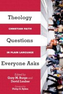 Gary M. Burge - Theology Questions Everyone Asks – Christian Faith in Plain Language - 9780830840441 - V9780830840441