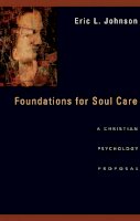 Eric L. Johnson - Foundations for Soul Care – A Christian Psychology Proposal - 9780830840540 - V9780830840540