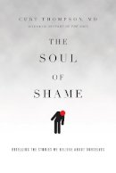 Curt Thompson - The Soul of Shame – Retelling the Stories We Believe About Ourselves - 9780830844333 - V9780830844333