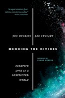 Jon Huckins - Mending the Divides – Creative Love in a Conflicted World - 9780830844845 - V9780830844845