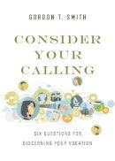 G Smith - Consider Your Calling – Six Questions for Discerning Your Vocation - 9780830846078 - V9780830846078