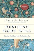 David G. Benner - Desiring God´s Will: Aligning Our Hearts with the Heart of God - 9780830846139 - V9780830846139