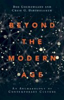 Bob Goudzwaard - Beyond the Modern Age – An Archaeology of Contemporary Culture - 9780830851515 - V9780830851515