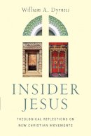 William A. Dyrness - Insider Jesus – Theological Reflections on New Christian Movements - 9780830851553 - V9780830851553