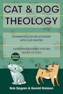 Bob Sjogren - Cat & Dog Theology – Rethinking Our Relationship with Our Master - 9780830856213 - 9780830856213