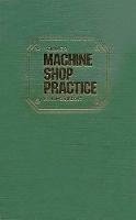 K. H. Moltrecht - Machine Shop Practice: v. 1 - 9780831111267 - V9780831111267