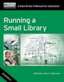 John A. Moorman (Ed.) - Running a Small Library, Second Edition: A How-To-Do-It Manual for Librarians - 9780838912737 - V9780838912737