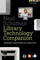 John J. Burke - The Neal-Schuman Library Technology Companion, Fifth Edition: A Basic Guide for Library Staff - 9780838913826 - V9780838913826