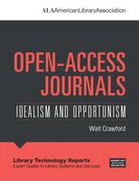 Walt Crawford - Open-Access Journals: Idealism and Opportunism (Library Technology Reports: Expert Guides to Library Systems and Services) - 9780838959695 - V9780838959695