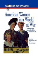 . Ed(S): Litoff, Judy Barrett; Smith, David C. - American Women in a World at War: Contemporary Accounts from World War II (The Worlds of Women Series): 1 - 9780842025713 - V9780842025713