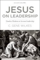 C. Gene Wilkes - Jesus on Leadership - 9780842318631 - V9780842318631