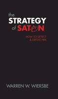 Warren W. Wiersbe - The Strategy of Satan: How to Detect and Defeat Him - 9780842366656 - V9780842366656