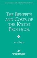 Jason F. Shogren - Benefits & Costs of the Kyoto Protocol - 9780844771342 - V9780844771342