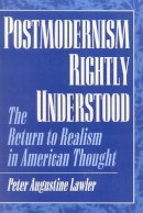 Peter A. Lawler - Postmodernism Rightly Understood - 9780847694266 - V9780847694266