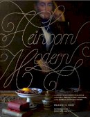 Hollister Hovey - Heirloom Modern: Homes filled with objects bought, bequeathed, beloved, and worth handing down - 9780847839599 - V9780847839599