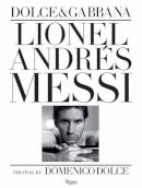 Domenico Dolce - Lionel Andres Messi: Photos by Domenico Dolce - 9780847841677 - V9780847841677