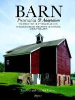 Elric Endersby - Barn: Preservation and Adaptation, The Evolution of a Vernacular Icon - 9780847842896 - V9780847842896