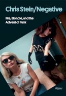 Chris Stein - Chris Stein / Negative: Me, Blondie, and the Advent of Punk - 9780847843633 - V9780847843633