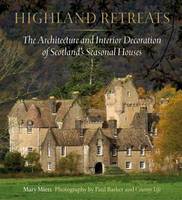 Mary Miers - Highland Retreats: The Architecture and Interiors of Scotland's Romantic North - 9780847844760 - V9780847844760