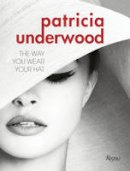Jeffrey Banks - Patricia Underwood: The Way You Wear Your Hat - 9780847844784 - V9780847844784