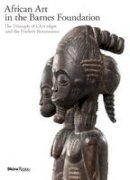 Christa Clarke - African Art in the Barnes Foundation: The Triumph of L'Art Negre and the Harlem Renaissance - 9780847845217 - V9780847845217