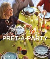 Lela Rose - Pret-a-Party: Great Ideas for Good Times and Creative Entertaining - 9780847846290 - V9780847846290