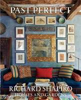 Richard Shapiro - Past Perfect: Richard Shapiro Houses and Gardens - 9780847847402 - V9780847847402