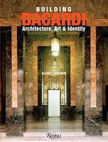 Allan T. Shulman - Building Bacardi: Architecture, Art & Identity - 9780847847488 - V9780847847488