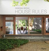 Deborah Berke - House Rules: An Architect's Guide to Modern Life - 9780847848218 - V9780847848218