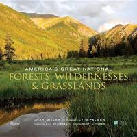 Char Miller - America's Great National Forests, Wildernesses, and Grasslands - 9780847849154 - V9780847849154
