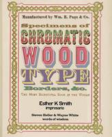 Esther K. Smith - Specimens of Chromatic Wood Type, Borders, &c.: The 1874 Masterpiece of Colorful Typography - 9780847858682 - V9780847858682