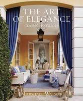 Marshall Watson - The Art of Elegance: Classic Interiors - 9780847858712 - V9780847858712