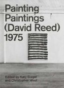 Katy Siegel - Painting Paintings (David Reed) 1975 - 9780847859368 - V9780847859368