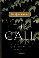 Os Guinness - The Call: Finding and Fulfilling the Central Purpose of Your Life - 9780849944376 - V9780849944376