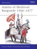 Nicholas Michael - Armies of Medieval Burgundy, 1364-1477 - 9780850455182 - V9780850455182