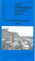 Alan Godfrey - Central Nottingham 1899: Nottinghamshire Sheet 42.02 (Old O.S. Maps of Nottinghamshire) - 9780850549331 - V9780850549331