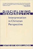 Roger Lundin - Disciplining Hermeneutics: Interpretation in Christian Perspective - 9780851114538 - V9780851114538