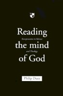 Dr Philip Duce - Reading the Mind of God: Interpretation in Science and Theology - 9780851114620 - V9780851114620