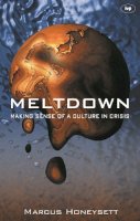 Marcus Honeysett - Meltdown: Making Sense of a Culture in Crisis - 9780851114927 - V9780851114927