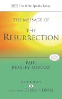 Paul Beasley-Murray - The Message of the Resurrection: Christ Is Risen (The Bible Speaks Today) - 9780851115085 - V9780851115085