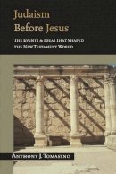 Anthony J Tomasino - Judaism Before Jesus The Events and Ideas That Shaped the New Testament World - 9780851117874 - V9780851117874