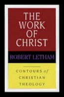 Robert Letham - Work of Christ (Contours of Christian Theology) - 9780851118918 - V9780851118918