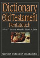 T Desmond Alexander And David W Baker - Dictionary of the Old Testament: Pentateuch - 9780851119861 - V9780851119861