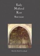 Sheila Sweetinburgh - Early Medieval Kent, 800-1220 (Kent History Project) - 9780851155838 - V9780851155838