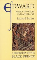 Richard Barber - Edward, Prince of Wales and Aquitaine - 9780851156866 - KTJ0049446