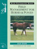 Sian Evans - Field Management for Horses and Ponies (Allen Photographic Guides) - 9780851318189 - V9780851318189
