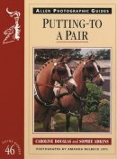 Sophie Adkins - Putting-to a Pair (Allen Photographic Guides) - 9780851318943 - V9780851318943