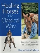 Harry Chaim Faibish - Healing Horses the Classical Way - 9780851319285 - V9780851319285