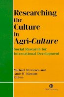 . Ed(S): Cernea, M. M.; Kassam, A.H. - Researching the Culture in Agriculture - 9780851990033 - V9780851990033