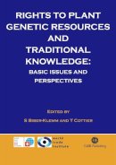 Biber-Klemm, S. (University Of Basel, Switzerland); Cottier, T. (World Trade Institute, Berne, Switzerland) - Rights to Plant Genetic Resources and Traditional Knowledge - 9780851990330 - V9780851990330